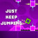 Geometry Dash Just Keep Jumping img