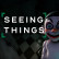 Seeing Things img