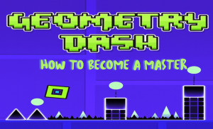 How to Become a Master in Geometry Dash: Tips, Tricks & Pro Skills Guide How to Become a Master in Geometry Dash: Tips, Tricks & Pro Skills Guide img